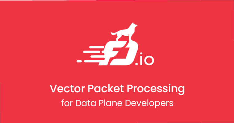 VPP for Data Plane Developers – An Introduction